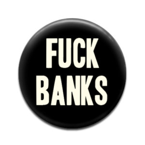 03942-fuck-banks-slogan-rude-badge1