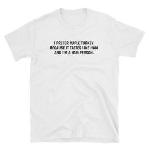 I LIKE TURKEY HAM T SHIRT