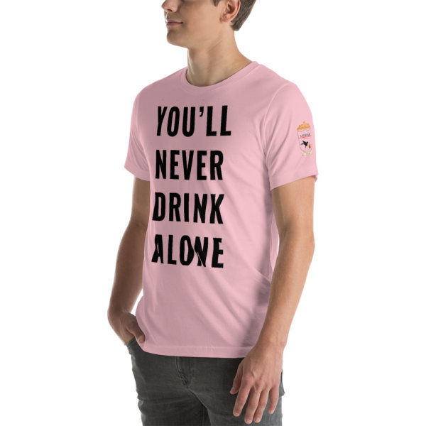 You'll Never Drink Alone T Shirt