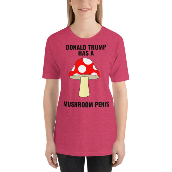 DONALD TRUMP HAS A MUSHROOM PENIS T SHIRT