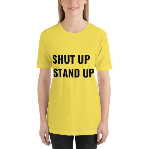 SHUT UP STAND UP T SHIRT