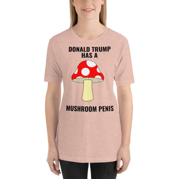 DONALD TRUMP HAS A MUSHROOM PENIS T SHIRT