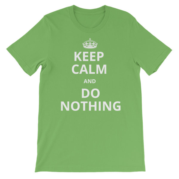 KEEP CALM AND DO NOTHING T SHIRT