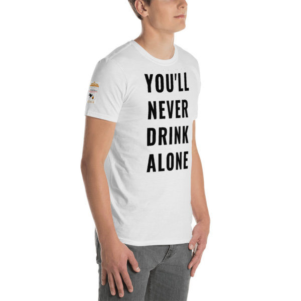 YOU'LL NEVER DRINK ALONE T SHIRT - HalfGuarded