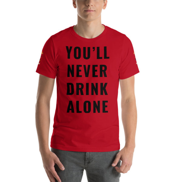 You'll Never Drink Alone T Shirt