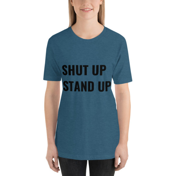 SHUT UP STAND UP T SHIRT