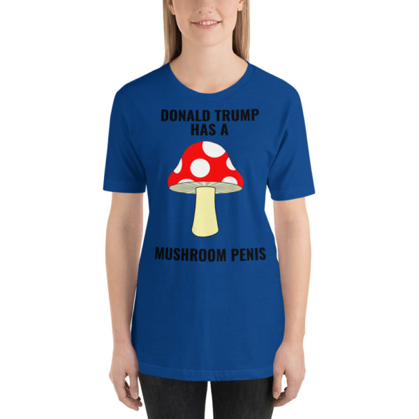 DONALD TRUMP HAS A MUSHROOM PENIS T SHIRT