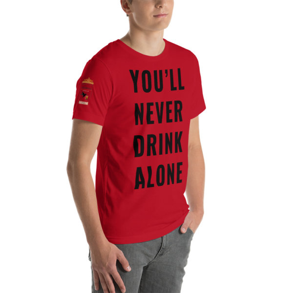 You'll Never Drink Alone T Shirt