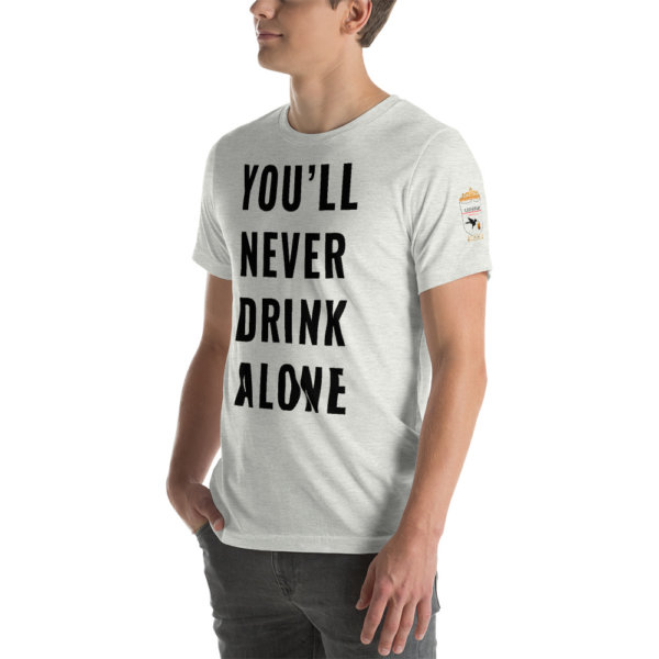 You'll Never Drink Alone T Shirt